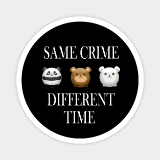 same crime different time Magnet